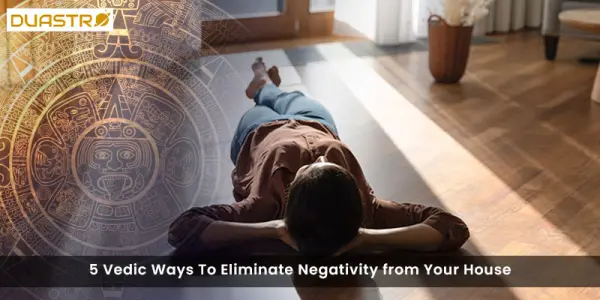5 Vedic Ways To Eliminate Negativity from Your House